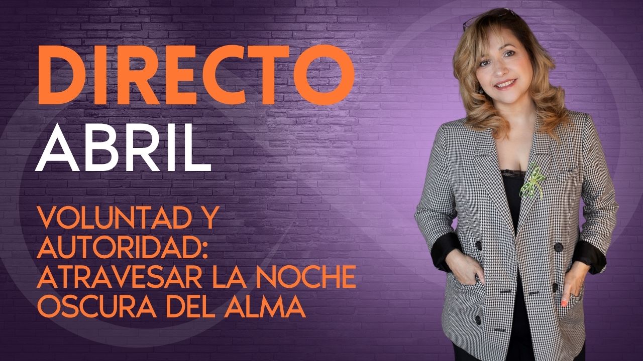 Directo Abril 2026 | VOLUNTAD y AUTORIDAD: Atravesar la Noche Oscura del Alma
